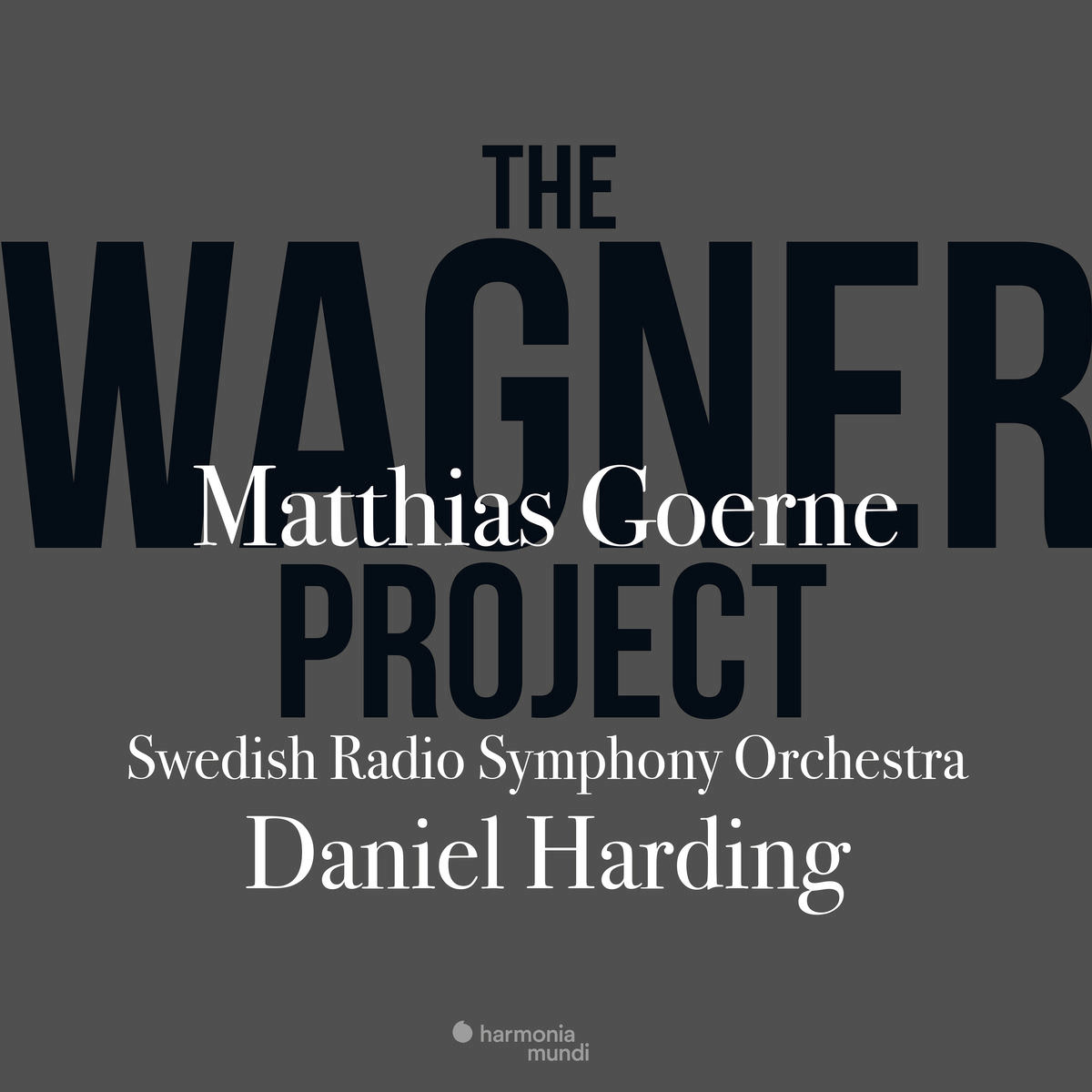 Matthias Goerne, Daniel Harding & The Swedish Radio Symphony Orchestra - The Wagner Project (2017) [Qobuz FLAC 24bit/44,1kHz]