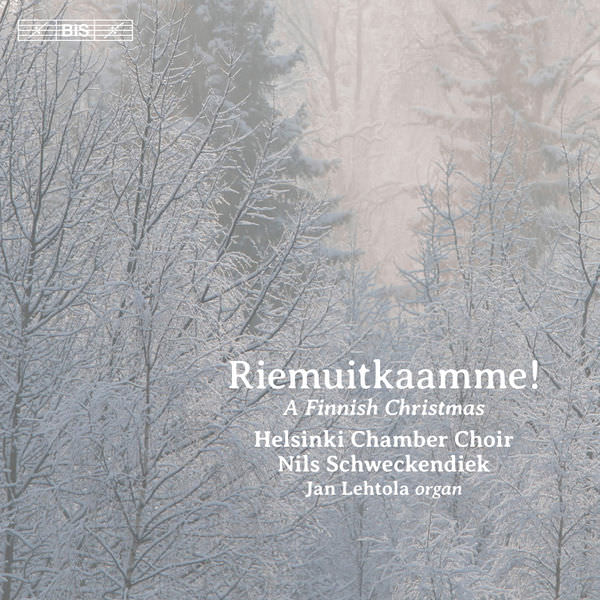 Jan Lehtola, Helsinki Chamber Choir & Nils Schweckendiek - Riemuitkaamme! - A Finnish Christmas (2017) [FLAC 24bit/96kHz]