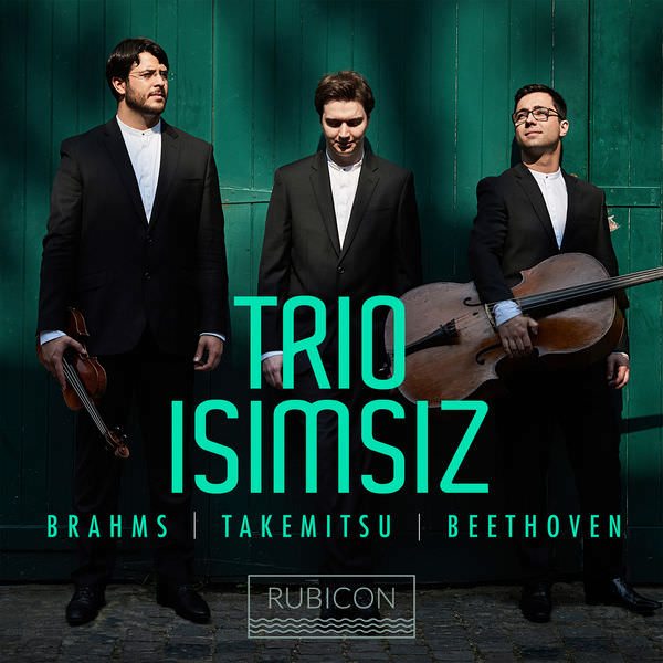 Trio Isimsiz - Brahms, Takemitsu & Beethoven (2017) [Qobuz FLAC 24bit/96kHz]
