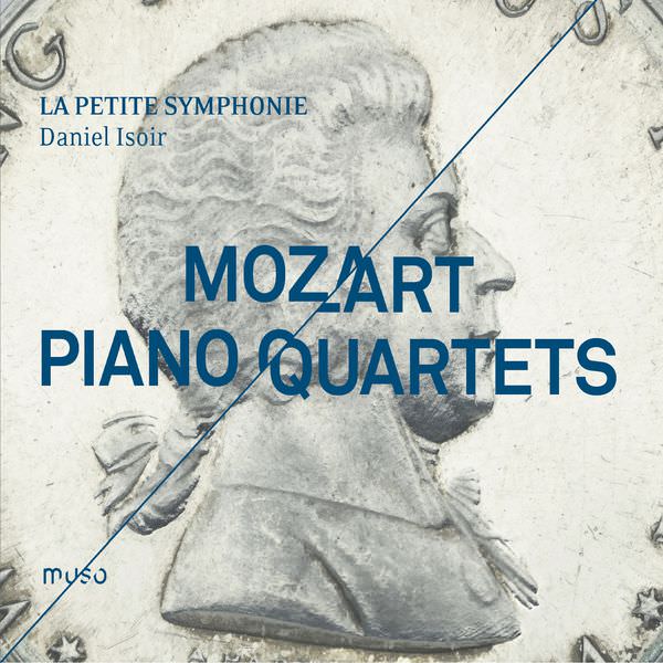 La Petite Symphonie & Daniel Isoir - Mozart: Piano Quartets (2016) [Qobuz FLAC 24bit/96kHz]