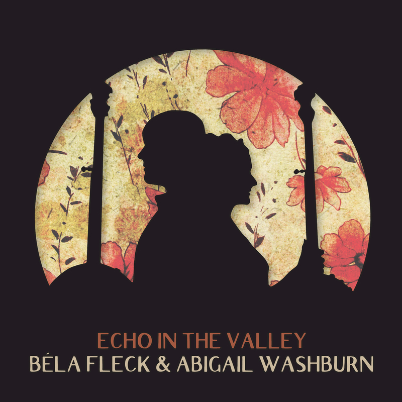 Bela Fleck & Abigail Washburn – Echo In the Valley (2017) [7Digital FLAC 24bit/96kHz]