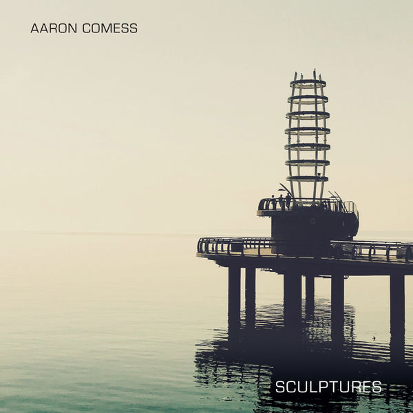 Aaron Comess - Sculptures (2018) [FLAC 24bit/48kHz]