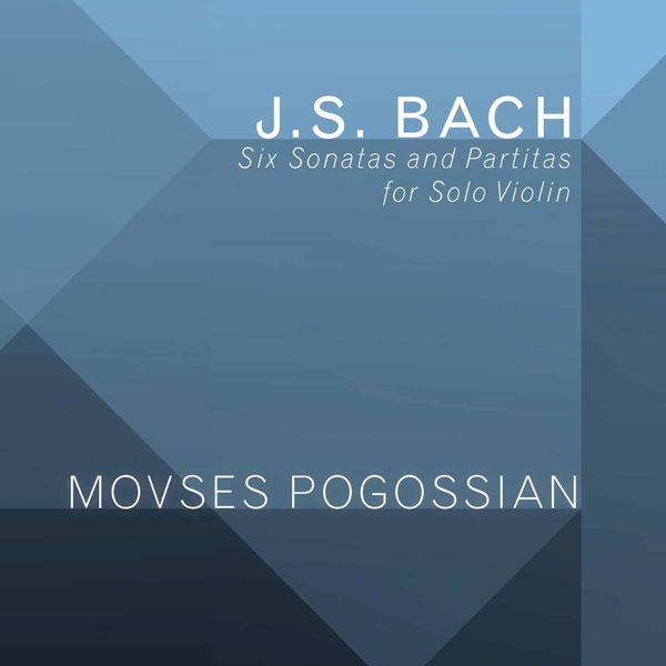 Movses Pogossian – J.S. Bach: Sonatas and Partitas for Solo Violin, BWV 1001-1006 (2017) [HighResAudio FLAC 24bit/96kHz]