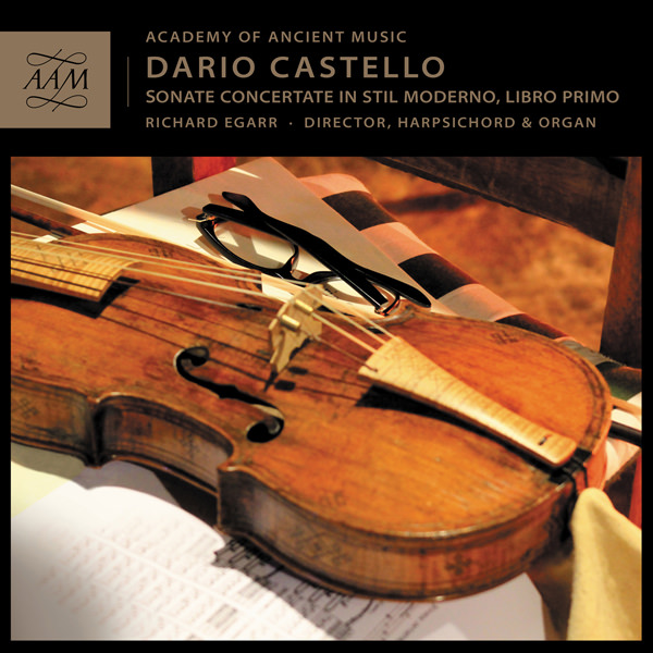 Academy of Ancient Music, Richard Egarr – Dario Castello: Sonate Concertate In Stil Moderno, Libro Primo (2016) [HDTracks FLAC 24bit/96kHz]