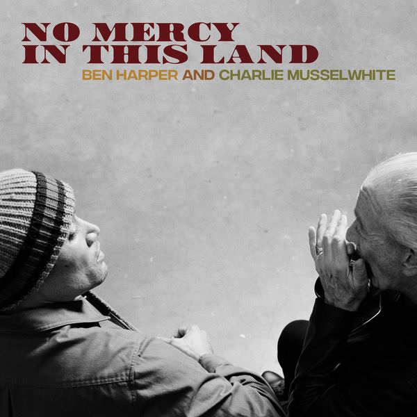 Ben Harper And Charlie Musselwhite - No Mercy in This Land (Deluxe Edition) (2018) [FLAC 24bit/44,1kHz]