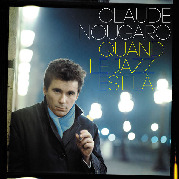 Claude Nougaro – Quand Le Jazz Est LA (2014) [FLAC 24bit/44,1kHz]
