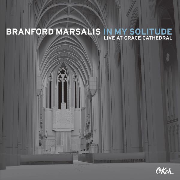 Branford Marsalis – In My Solitude (Live At Grace Cathedral) (2014) [FLAC 24bit/96kHz]