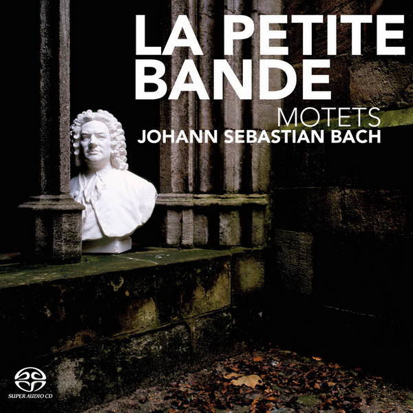 La Petite Bande, Sigiswald Kuijken - J.S. Bach: Motets (2006) [nativeDSDmusic DSF DSD64/2.82MHz]
