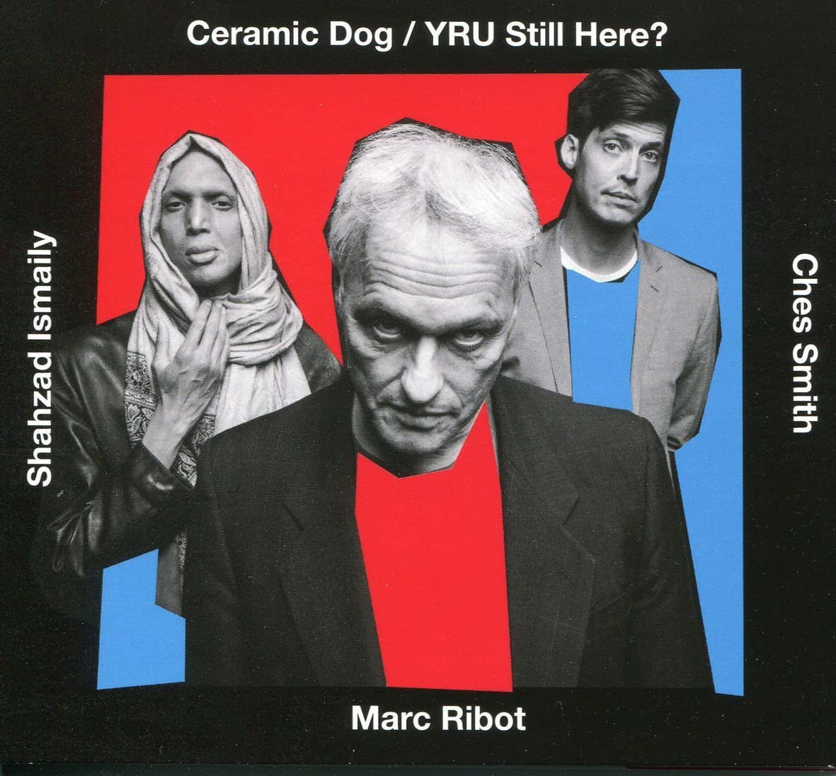 Marc Ribot’s Ceramic Dog - YRU Still Here? (feat. Marc Ribot) (2018) [Bandcamp FLAC 24bit/96kHz]