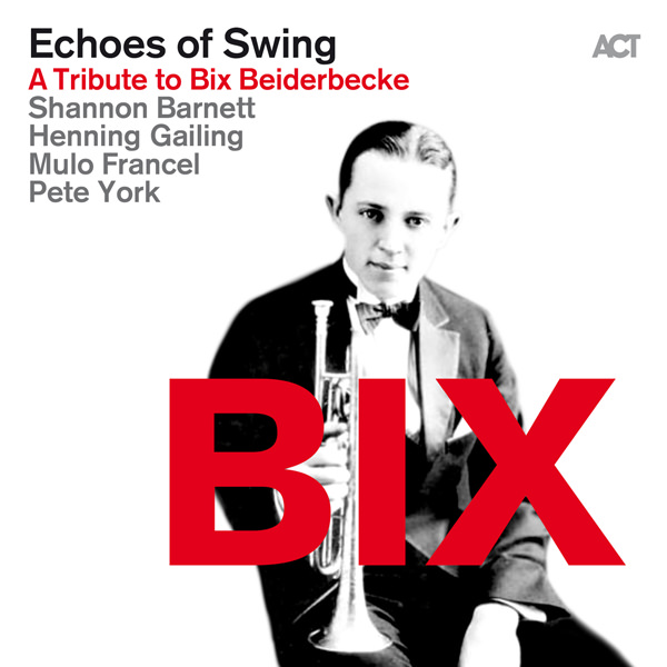 Echoes Of Swing - BIX: A Tribute to Bix Beiderbecke (2016) [HighResAudio FLAC 24bit/44,1kHz]