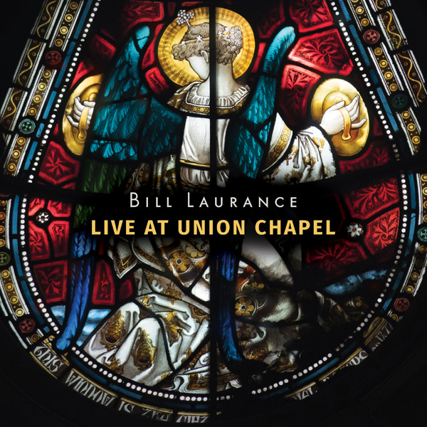 Bill Laurence - Live At Union Chapel (2016) [ProStudioMasters FLAC 24bit/44,1kHz]