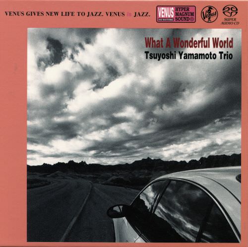 Tsuyoshi Yamamoto Trio - What A Wonderful World (2013) {SACD ISO + FLAC 24bit/88,2kHz}