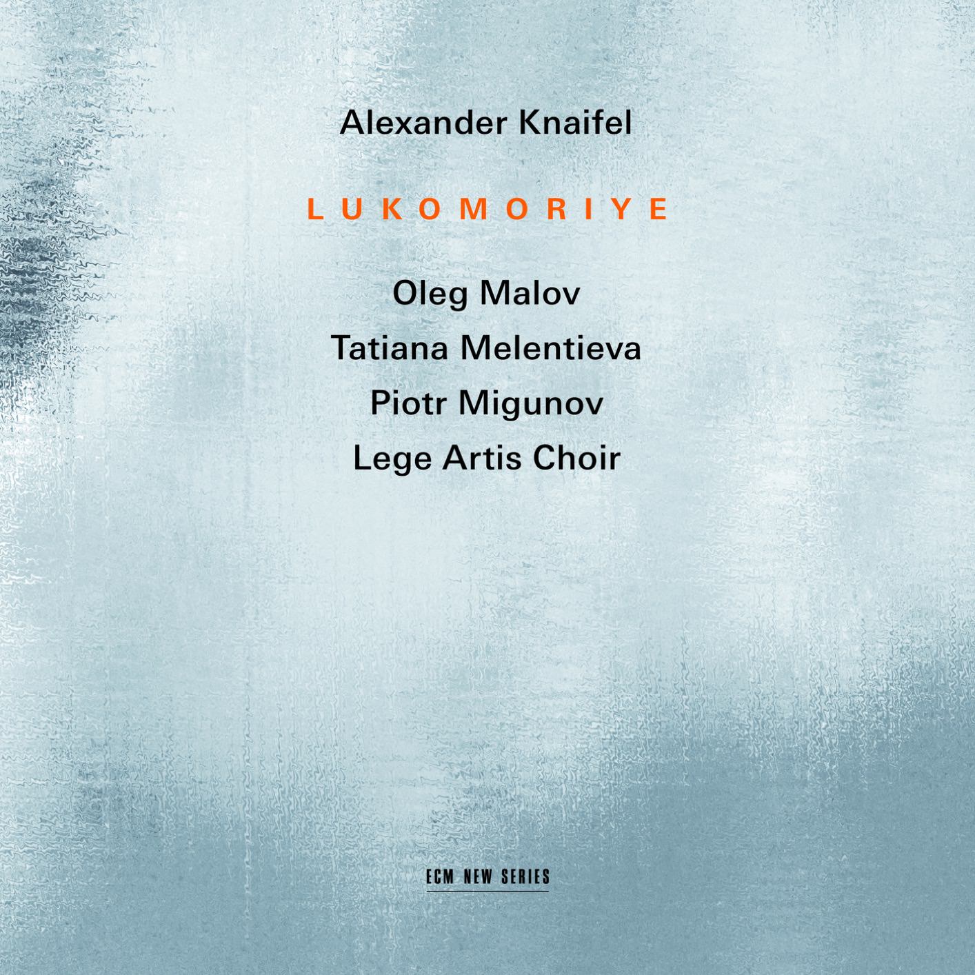 Oleg Malov, Tatiana Melentieva, Piotr Migunov & Lege Artis Choir - Knaifel: Lukomoriye (2018) [FLAC 24bit/44,1kHz]