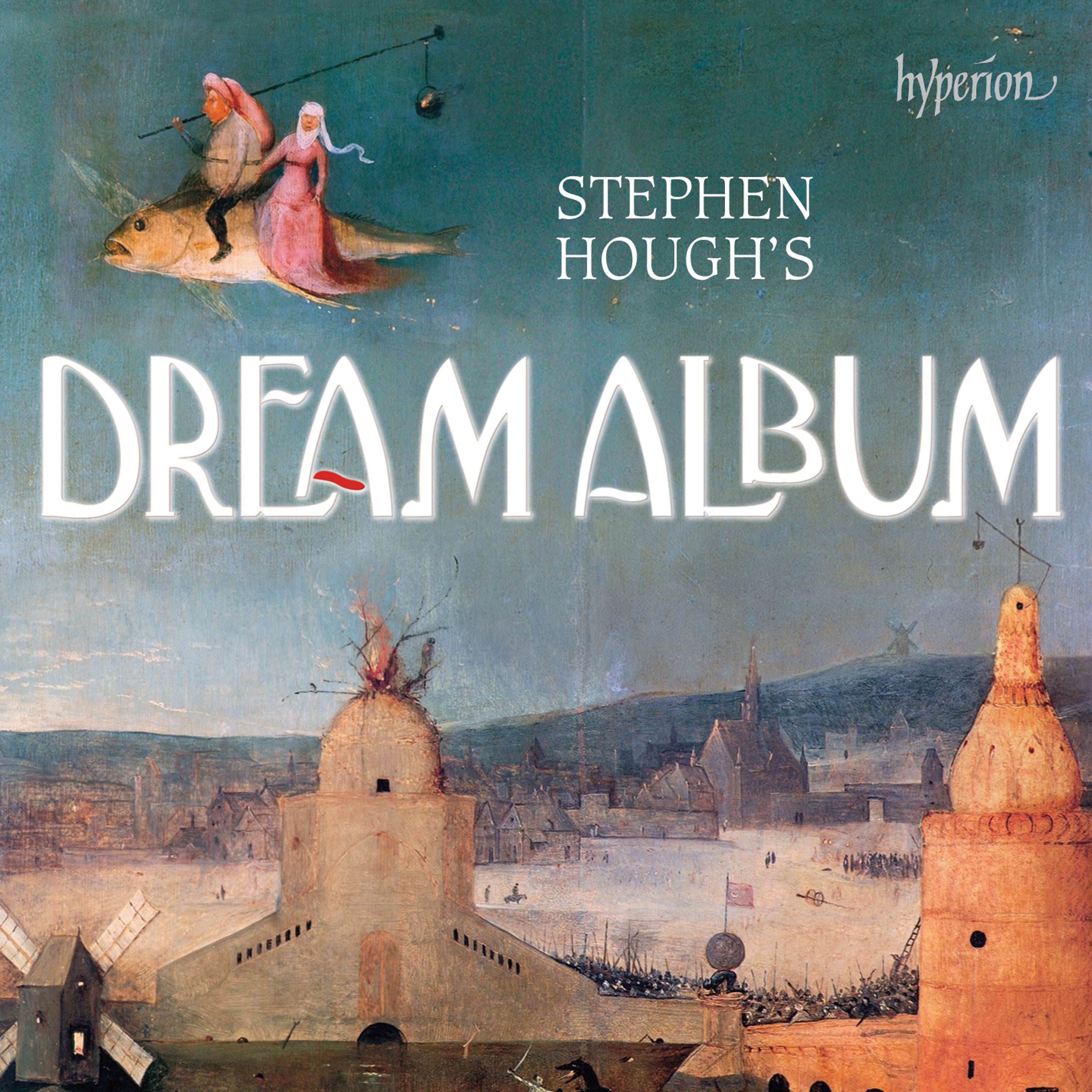 Stephen Hough - Stephen Hough’s Dream Album (2018) [FLAC 24bit/96kHz]