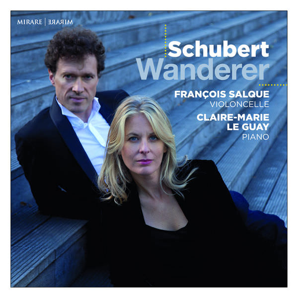 Francois Salque & Claire-Marie Le Guay - Schubert: Wanderer (2018) [FLAC 24bit/96kHz]