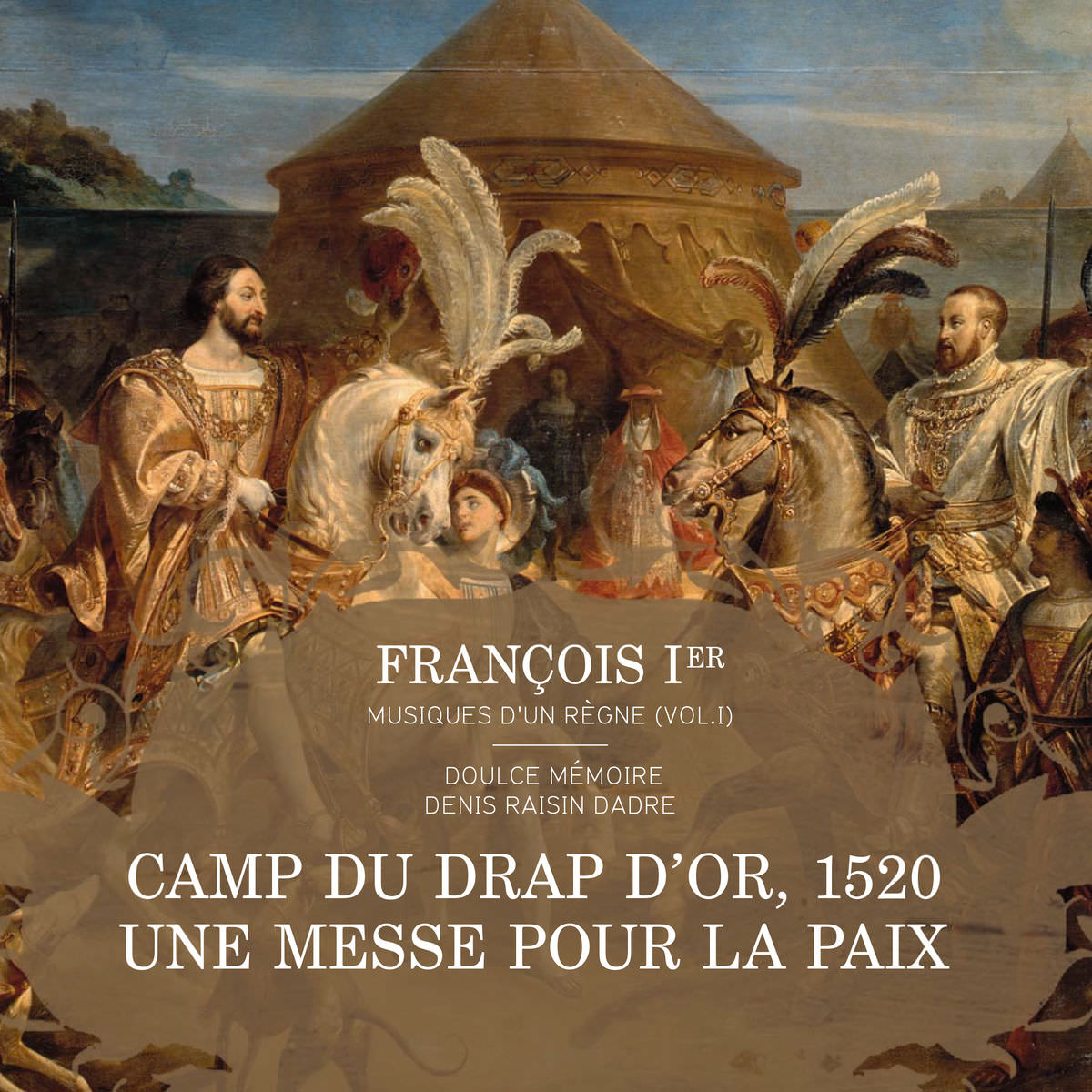 Denis Raisin Dadre & Doulce Memoire - Francois Ier, musiques d’un regne, Vol. 1 (2015) [Qobuz FLAC 24bit/88,2kHz]