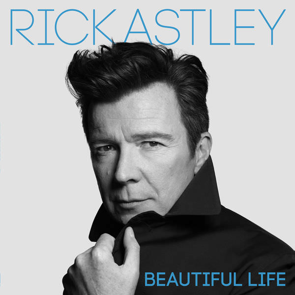 Rick Astley - Beautiful Life (2018) [FLAC 24bit/44,1kHz]
