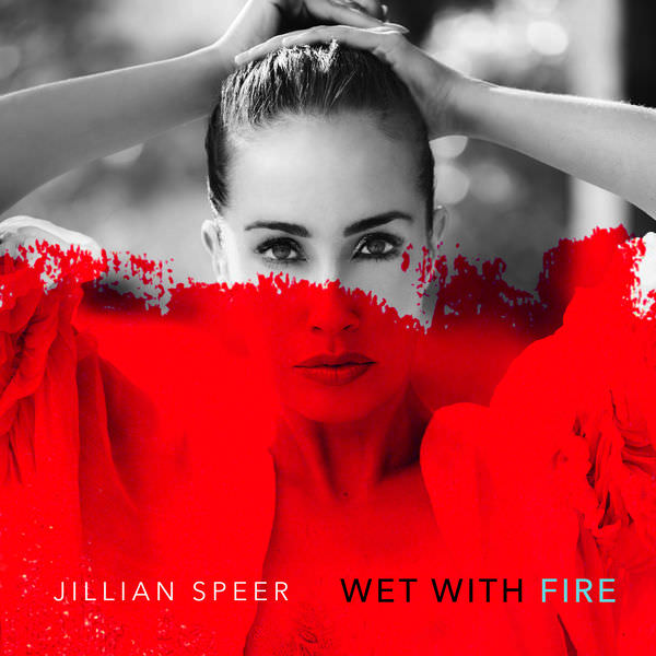 Jillian Speer – Wet with Fire (2018) [FLAC 24bit/96kHz]
