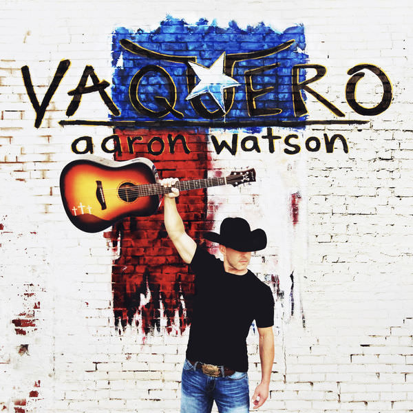 Aaron Watson - Vaquero (2017/2018) [FLAC 24bit/44,1kHz]