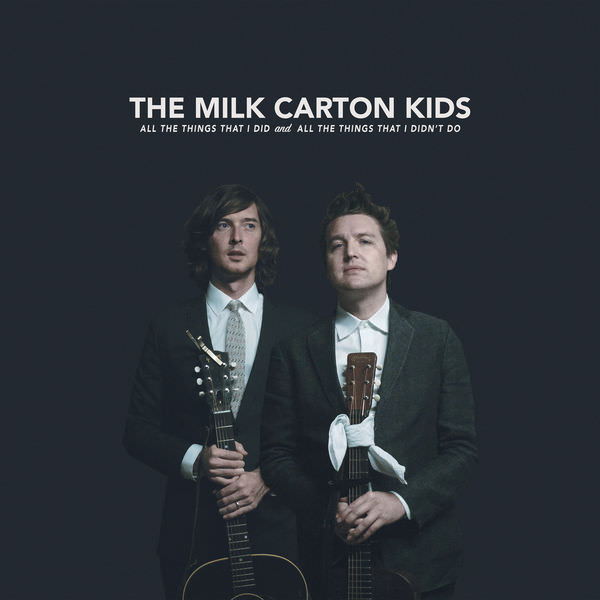 The Milk Carton Kids - All the Things That I Did and All the Things That I Didn’t Do (2018) [FLAC 24bit/96kHz]