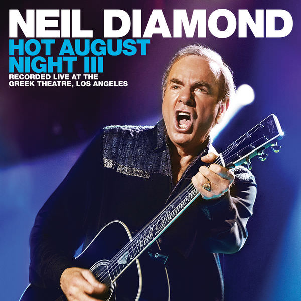 Neil Diamond - Hot August Night III (2018) [FLAC 24bit/96kHz]