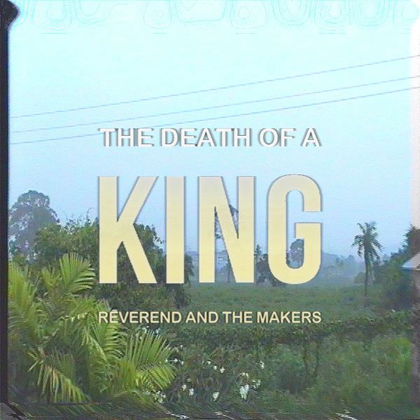 Reverend And The Makers - The Death of a King (Deluxe Edition) (2017) [FLAC 24bit/44,1kHz]