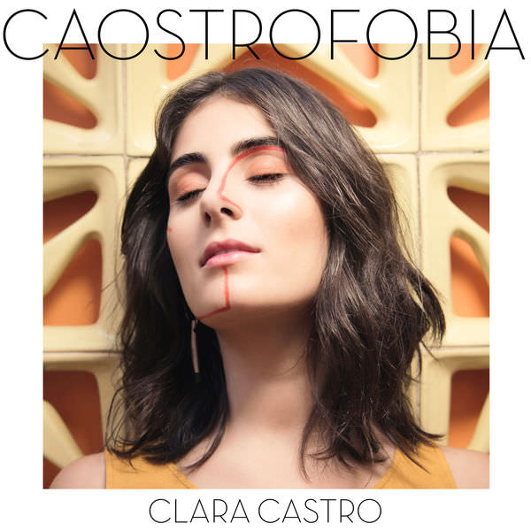 Clara Castro - Caostrofobia (2018) [FLAC 24bit/44,1kHz]