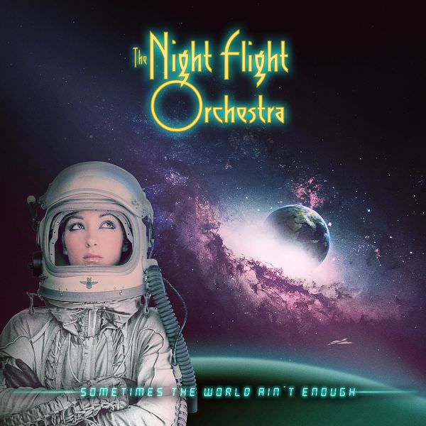 The Night Flight Orchestra – Sometimes The World Ain’t Enough (2018) [FLAC 24bit/44,1kHz]