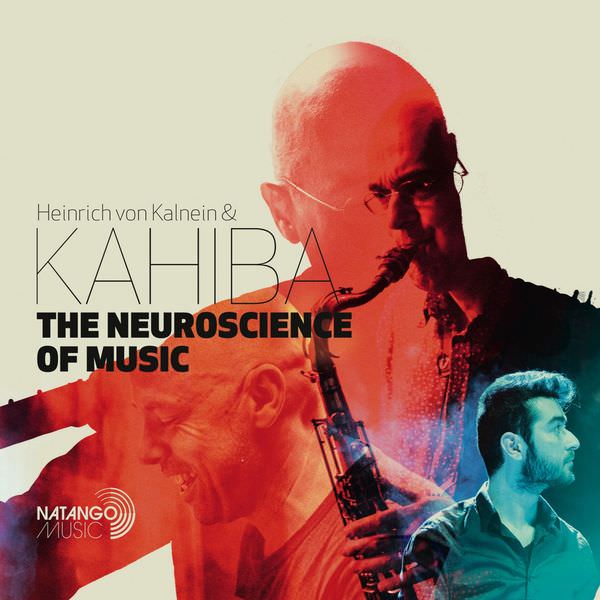 Heinrich von Kalnein & Kahiba – The Neuroscience of Music (2018) [FLAC 24bit/44,1kHz]
