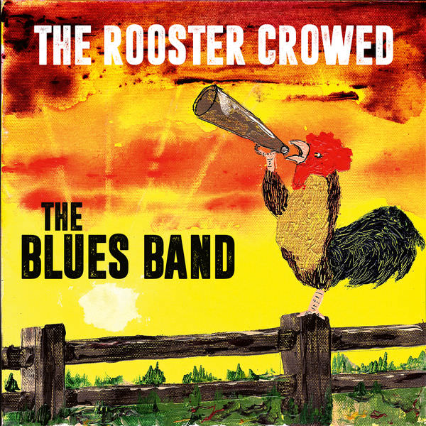 The Blues Band – The Rooster Crowed (2018) [FLAC 24bit/44,1kHz]