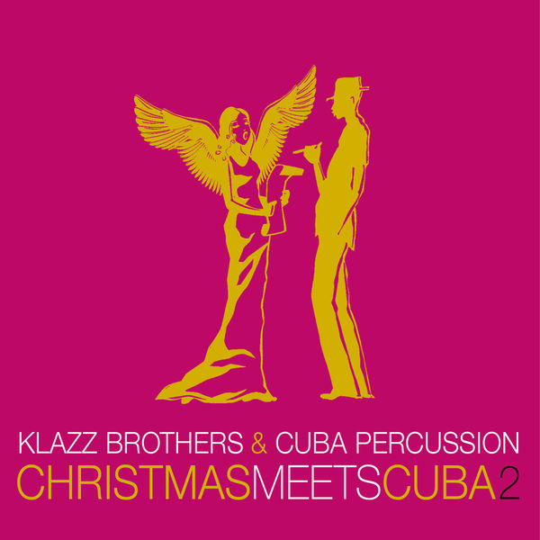 Klazz Brothers & Cuba Percussion - Christmas Meets Cuba 2 (2018) [FLAC 24bit/96kHz]