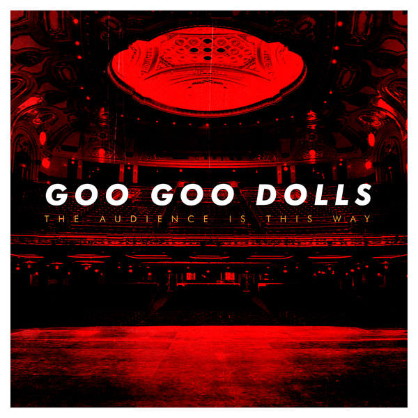 The Goo Goo Dolls – The Audience Is This Way (2018) [FLAC 24bit/48kHz]