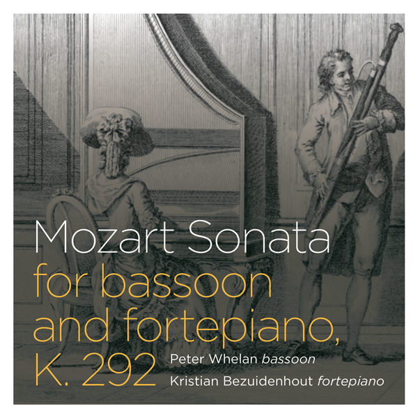 Peter Whelan, Kristian Bezuidenhout - Mozart: Sonata for bassoon and fortepiano, K. 292 (2015) [LINN FLAC 24bit/192kHz]