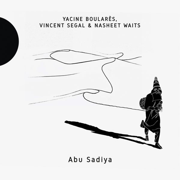 Yacine Boulares, Vincent Segal, Nasheet Waits - Abu Sadiya (2017) [FLAC 24bit/96kHz]