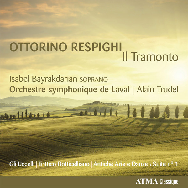 Isabel Bayrakdarian, Orchestre symphonique de Laval, Alain Trudel – Ottorino Respighi: Il tramonto (2015) [FLAC 24bit/96kHz]