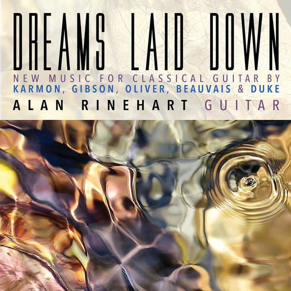Alan Rinehart - Dreams Laid Down: New Music for Classical Guitar (2018) [FLAC 24bit/44,1kHz]