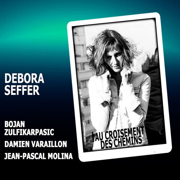 Debora Seffer Quartet - Au croisement des chemins (2017) [FLAC 24bit/96kHz]