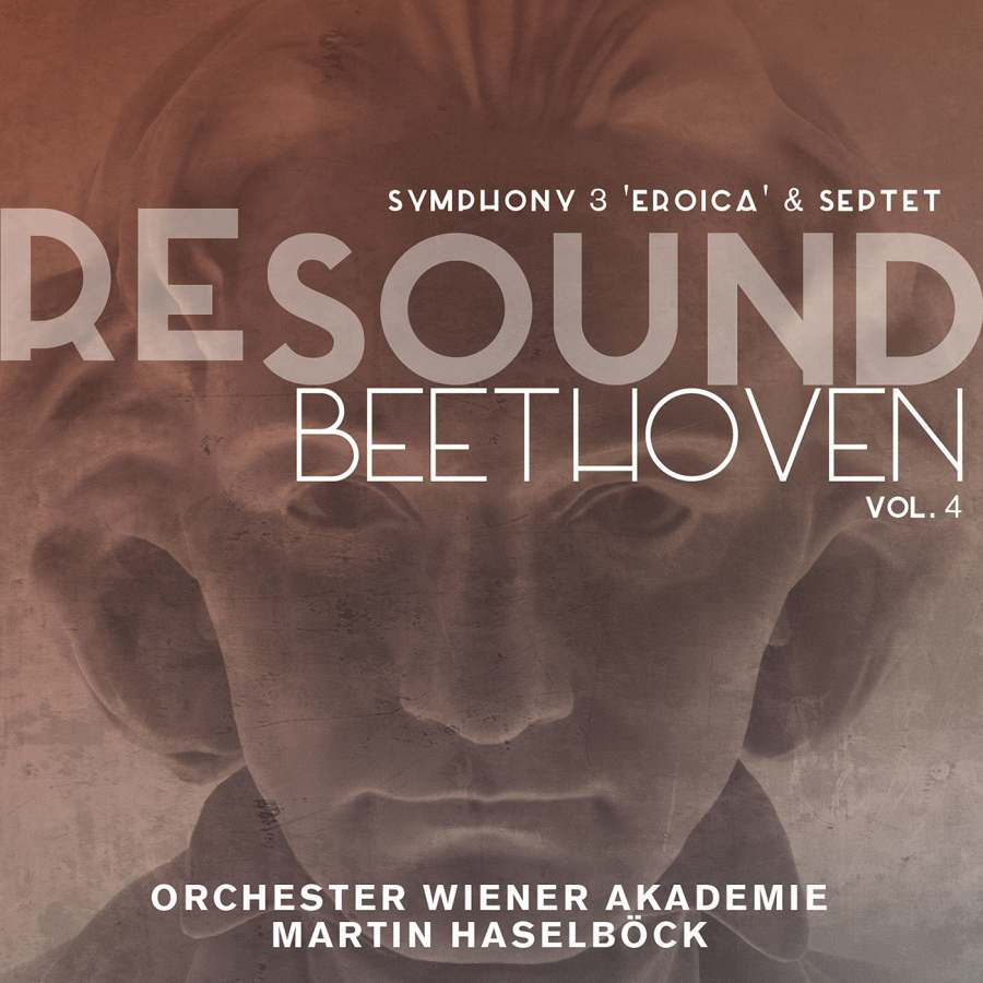 Orchester Wiener Akademie, Martin Haselbock - Beethoven: Symphony No. 3 ‘Eroica’; Septet, Op. 20 - Beethoven Resound, Vol. 4 (2016) [FLAC 24bit/96kHz]