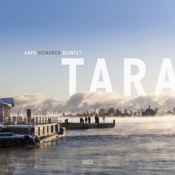 Aapo Heinonen Quintet – Tara (2018) [FLAC 24bit/48kHz]