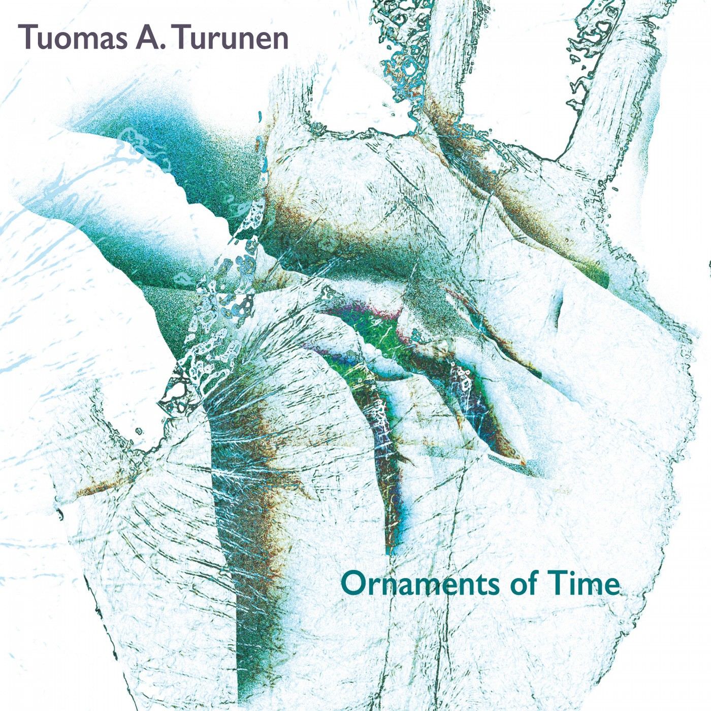 Tuomas A. Turunen – Ornaments Of Time (2018) [Qobuz FLAC 24bit/96kHz]