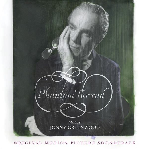 Jonny Greenwood - Phantom Thread (Original Motion Picture Soundtrack) (2018) [Qobuz FLAC 24bit/48kHz]
