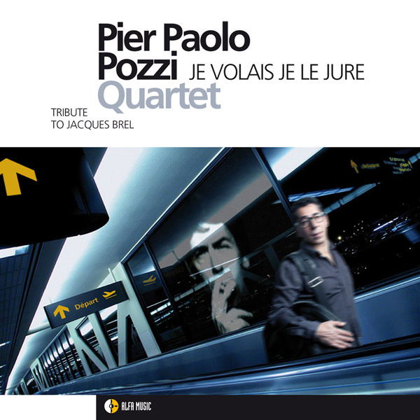 Pier Paolo Pozzi Quartet - Je volais je le jure (2011) [e-Onkyo FLAC 24bit/96kHz]