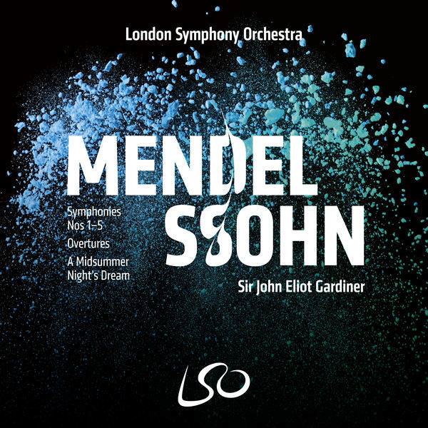 London Symphony Orchestra, John Eliot Gardiner - Mendelssohn: Symphonies Nos 1-5, Overtures, A Midsummer Night’s Dream (2018) [FLAC 24bit/96kHz]