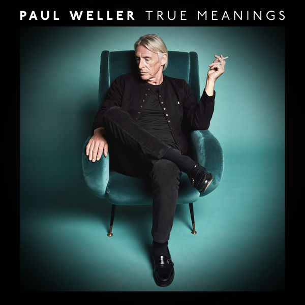 Paul Weller - True Meanings (2018) [FLAC 24bit/44,1kHz]