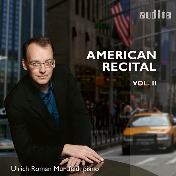 Ulrich Roman Murtfeld – American Recital, Vol. II (2017) [FLAC 24bit/96kHz]