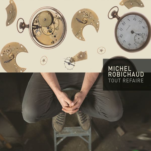 Michel Robichaud - Tout refaire (2018) [FLAC 24bit/44,1kHz]