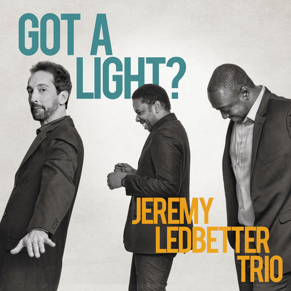 Jeremy Ledbetter Trio - Got a Light? (2018) [FLAC 24bit/192kHz]