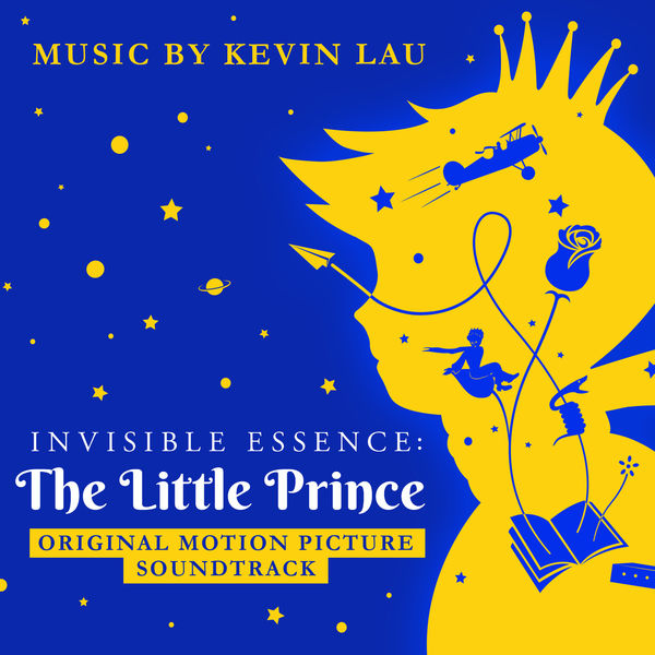 Kevin Lau - Invisible Essence: The Little Prince (Original Motion Picture Soundtrack) (2018) [FLAC 24bit/48kHz]