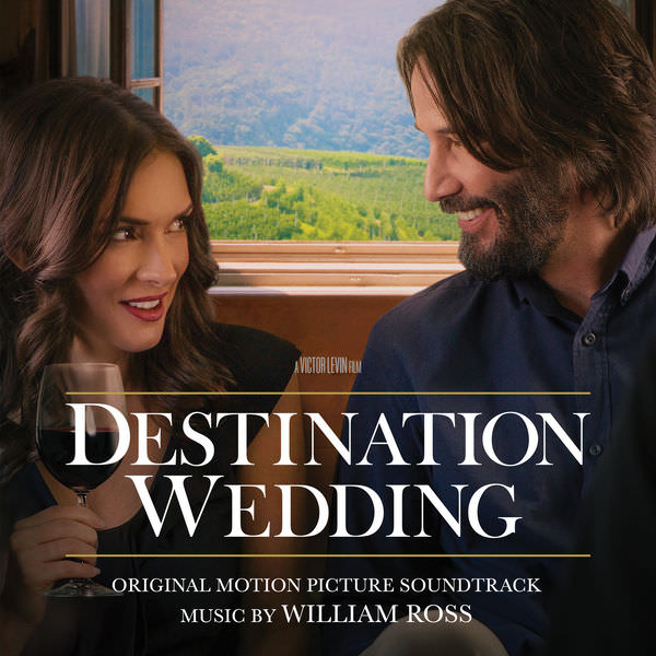 William Ross – Destination Wedding (Original Motion Picture Soundtrack) (2018) [FLAC 24bit/44,1kHz]