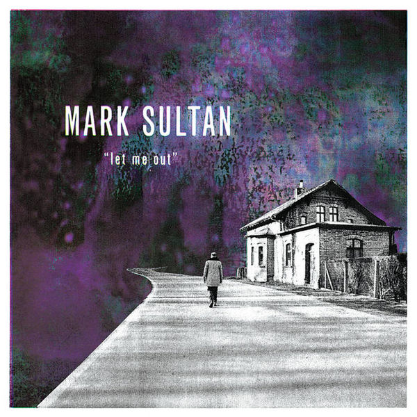 Mark Sultan – Let Me Out (2018) [FLAC 24bit/44,1kHz]